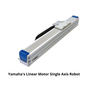 Yamahas Linear Motor Single Axis Robot